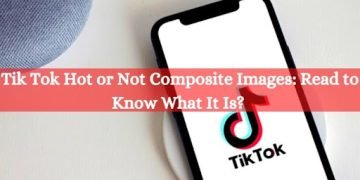 TikTok Hot or Not Composite Images: Read to Know What It Is?
